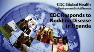 CDC Responds to Nodding Disease in Uganda