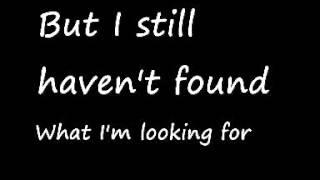 U2-I Still Haven't Found What I'm Looking For (Lyrics)