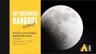 Sky Observers Hangout: Partial Lunar Eclipse September 2024