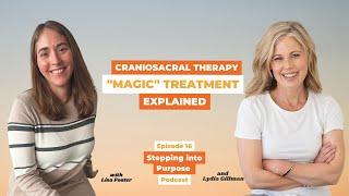 Magic Treatment - The Transformative Power of CranioSacral Therapy | Stepping into Purpose Podcast