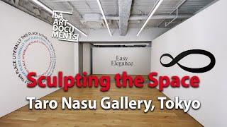 Sculpting the Space at Taro Nasu Gallery, Tokyo