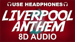 Liverpool FC Official Anthem (8D AUDIO) | You'll Never Walk Alone | Theme Song