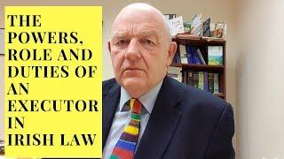 The Powers, Role and Duties of Executors in Irish Law