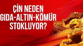 ÇİN NEDEN GIDA, ALTIN, KÖMÜR DEPOLUYOR?