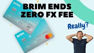 HUGE Mistake? Brim Credit Cards End 0% FX Fee | 