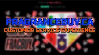 FragranceBuy.ca Customer Service Experience | PLEASE WATCH IT ALL