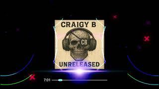 CRAIGY B - UNRELEASED (ALBUM OUT NOW!) LINK IN DESCRIPTION - MIX BY DAVE AYRE!