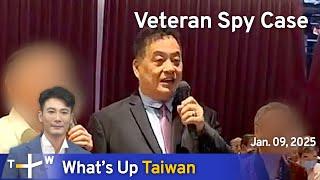 Veteran Spy Case, What's Up Taiwan – News at 20:00, January 9, 2025｜TaiwanPlus News