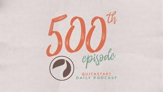 Episode 500: Quickstart Podcast (2/14/2020)