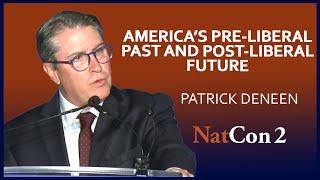 Patrick Deneen | America’s Pre-Liberal Past and Post-Liberal Future | National Conservatism Conf. II