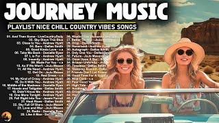 NICE JOURNEY SONGSPlaylist Chillin Country Vibes - Feel good to singing in the car together
