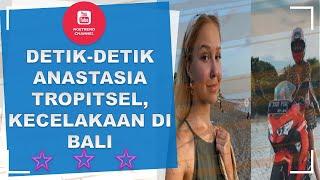 Detik-detik Anastasia Tropitsel, Influencer Asal Rusia Tewas Kecelakaan di Bali - topik hari ini