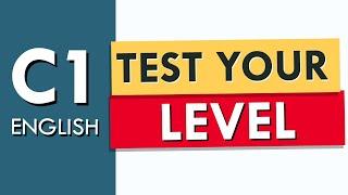 Are you confident in your C1 level English? Take This Test!