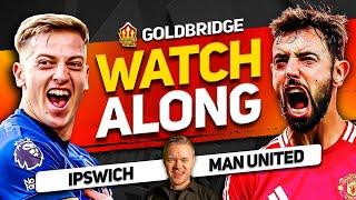 IPSWICH vs MANCHESTER UNITED Live With MARK GOLDBRIDGE!