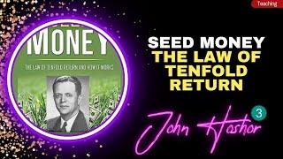 3 How to get WEALTHY with the SEED MONEY - The Law of Tenfold Return [John Hoshor Part 3]