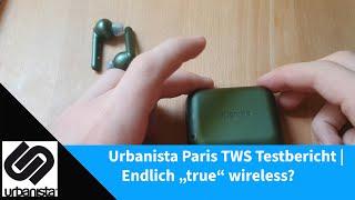 Urbanista Paris TWS Testbericht | Endlich „true“ wireless?