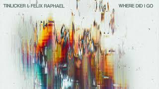 Tinlicker & Felix Raphael - Where Did I Go