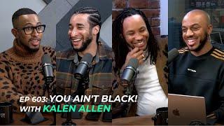 EP 603: You Ain't Black!