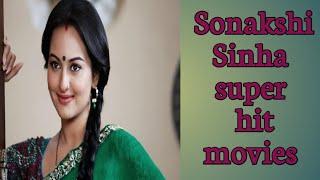 Sonakshi Sinha all movies list Bollywood super hit movies