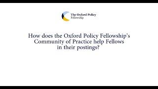 How does the Oxford Policy Fellowship's Community of Practice help Fellows in their posting