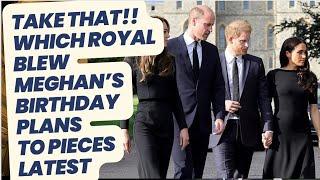 THIS ROYAL BLEW MEGHAN’S BIRTHDAY PLANS TO SMITHEREENS FURIOUS .. HOW? #meghan #meghanmarkle