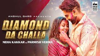 DIAMOND DA CHALLA - Neha Kakkar & Parmish Verma | Vicky Sandhu | Rajat Nagpal | Punjabi Song 2020