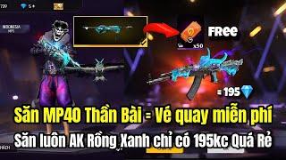 Săn MP40 Thần Bài bằng vé quay miễn phí và săn luôn AK Rồng Xanh chỉ 195kc? [Free Fire] | Loger YT