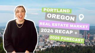 Portland Oregon Real Estate Market 2024 Recap + a 2025 Forecast