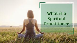 What is a Spiritual Practitioner