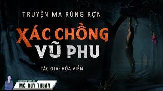 Truyện Ma - Xác Chồng Vũ Phu - Ma Men Báo Oán -  MC Duy Thuận Kể Truyện Ma Hay Nhất @NHAMA