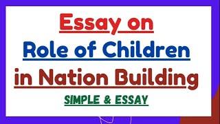 Essay on Role of Children in Nation Building in 200 Words | English Essays Paragraph Writing