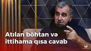 Atılan böhtan və ittihama qısa cavab - Şeyx Qamət Süleyman