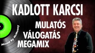  Kadlott Karcsi - Mulatós válogatás megamix | Nagy Zeneklub |