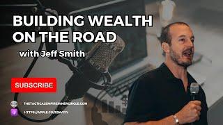 Entrepreneur Strategies with Jeff Smith: Thriving Amid Chaos | The Tactical Empire