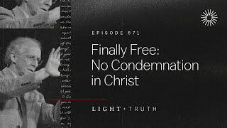 Finally Free: No Condemnation in Christ