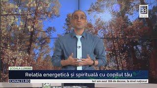 31 | RELAȚIA ENERGETICĂ ȘI SPIRITUALĂ CU COPILUL TĂU - cu Alexandru Răducanu | Școala Luminii