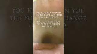 You have within you to change The World