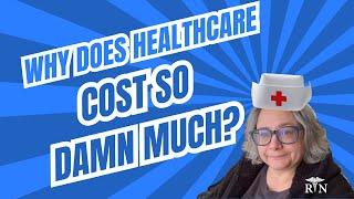 Nurse tells why healthcare costs so much and ways to save