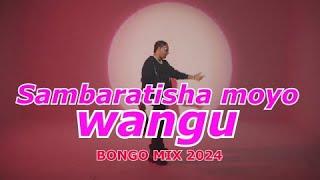 Sambaratisha moyo wangu-BONGO MIX 2024 -DJ YEZAH -Jay Melody-Otile Brown -Marioo-Nandy-Willy Paul