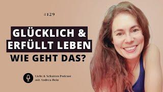 Glücklich und erfüllt leben -  Wie geht das?