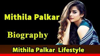 Mithila Palkar Biography  Life story  Lifestyle  Upcoming Movies  Movies