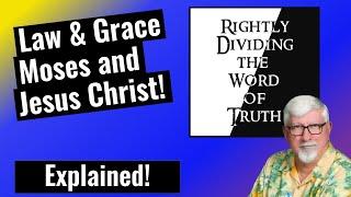 Law and Grace, Moses and Jesus, Explained!