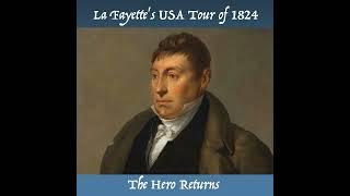 La Fayette's USA Tour of 1824 - The Hero Returns. With Elizabeth Reese.