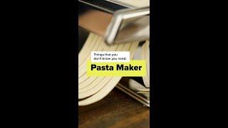 Things You Don't Know You Need: Pasta Maker 