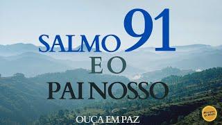 Pai Nosso e o Salmo 91 – ouça em paz