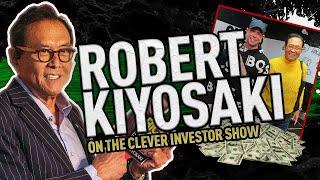 Robert Kiyosaki on the Clever Investor Show | Full Episode