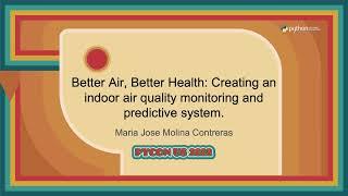 Talk - Maria Jose Molina Contreras: Better Air, Better Health  Creating an indoor air quality...