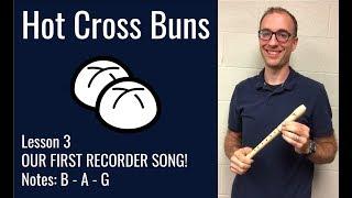 Recorder Lesson 3: How to Play "Hot Cross Buns" (OUR FIRST SONG!)