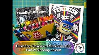 Crayons and Petroleum Jelly: Blending Colors! (Part Two of Two)