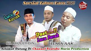 DUET LUCU PARAH KH.KHOLIL YASIN & LORA AAK || Spesial Tahun Baru 2025